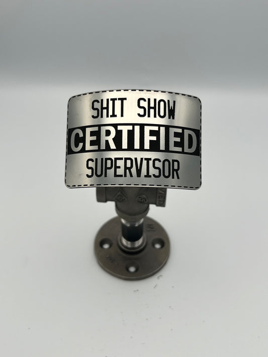 Sh*t Show Certified Supervisor